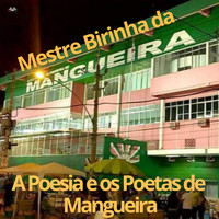 Mestre Birinha Da Mangueira - A Poesia E Os Poetas De Mangueira