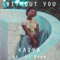 Kaiya - Without You (Explicit)