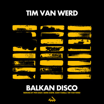 Tim van Werd - Balkan Disco (The Remixes)