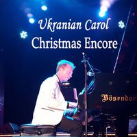 Steven C - Ukranian Carol (Christmas Encore)