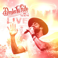 Drake White - Drake White and the Big Fire (Live)