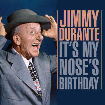 Jimmy Durante - It's My Nose's Birthday