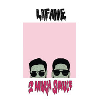 Lafame - 2 Much Sauce