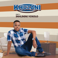 Khuzani - Inhlinini Yoxolo (Pt. 2)