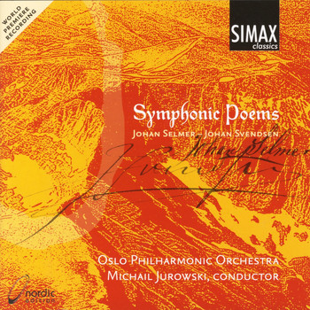 Oslo Philharmonic Orchestra - Symphonic Poems - Music by Johan Selmer and Johan Svendsen
