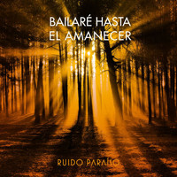 Ruido Paraíso - Bailaré Hasta El Amanecer (Single Mix)