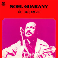 Noel Guarany - De Pulperias