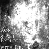 Ron Adams - Explore with Dr. H
