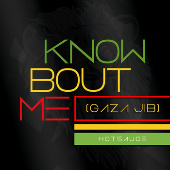 Hot Sauce - Know Bout Me (Gaza Jib)