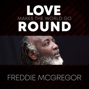 Freddie McGregor - Love Makes the World Go Round