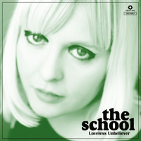 The School - Loveless Unbeliever (Special Reissue)