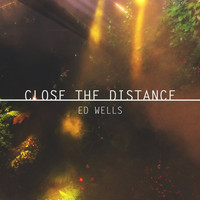 Ed Wells - Close the Distance