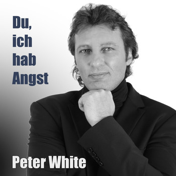 Peter White - Du, ich hab Angst
