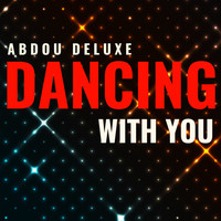 Abdou Deluxe - Dancing With You