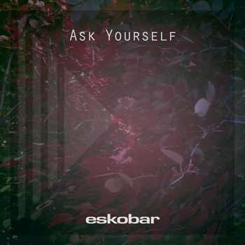 Eskobar - Ask Yourself