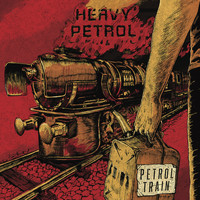 Heavy Petrol - Petrol Train