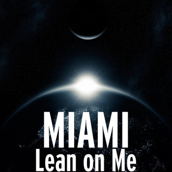 Miami - Lean on Me
