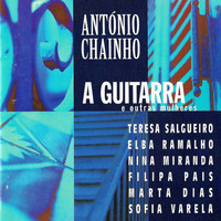 António Chainho - A Guitarra e Outras Mulheres