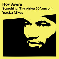 Roy Ayers - Searching (The Africa 70 Version) - Yoruba Remixes