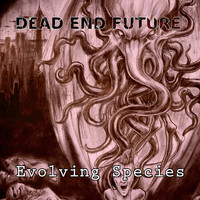 Dead End Future - Evolving Species