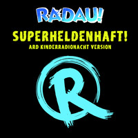 Radau! - Superheldenhaft (ARD Kinderradionacht Version)