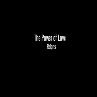 Reigns - The Power of Love