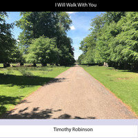 Timothy Robinson - I Will Walk With You