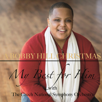 Bobby Hill and Czech National Symphony Orchestra - A Bobby Hill Christmas My Best for Him with the Czech National Symphony Orchestra