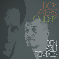 Roy Ayers & Ben Rau - Holiday (Ben Rau Remixes)