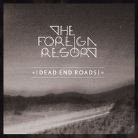 The Foreign Resort - Dead End Roads