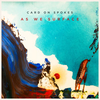 Card On Spokes - As We Surface