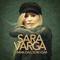 Sara Varga - Samma dag som igår