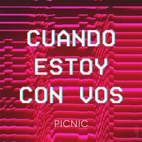 Picnic - Cuando Estoy Con Vos