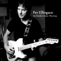 Per Ellingsen - My Brother Knew This Guy - Single