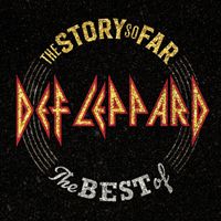 Def Leppard - The Story So Far: The Best Of Def Leppard (Deluxe)
