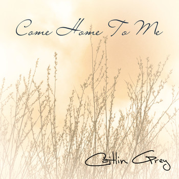 Caitlin Grey - Come Home To Me