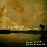 Matt Searles - Now and Not Yet (feat. Miriam Jones)