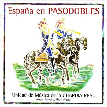 Unidad de Música de la Guardia Real - España en Pasodobles