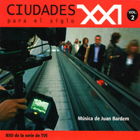 Juan Bardem - Ciudades para el Siglo XXI (Vol. 2) (Música Original de la Serie)