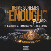 Reime Schemes - Enough (Remix) [feat. Keith Murray, Revolver & Sylent Atlantis] (Explicit)