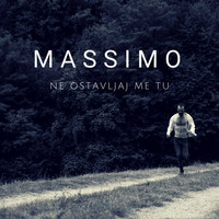 Massimo - Ne Ostavljaj Me Tu