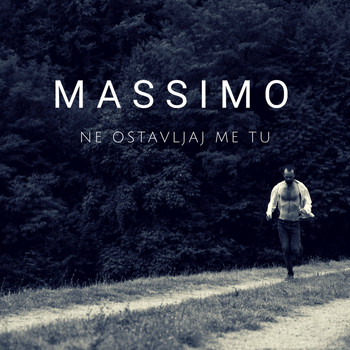 Massimo - Ne Ostavljaj Me Tu