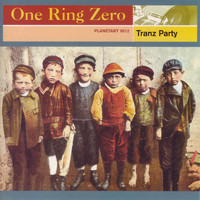 One Ring Zero / - Tranz Party