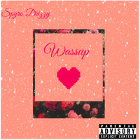 Spyro Drizzy - Wassup (Explicit)