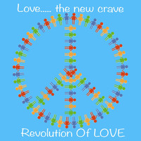 Love.....the new crave - Revolution of Love