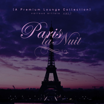 Various Artists - Paris La Nuit, Vol. 1 (A Premium Lounge Collection)