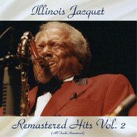 Illinois Jacquet - Remastered Hits Vol, 2 (All Tracks Remastered)