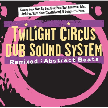 Twilight Circus Dub Sound System / - Remixed : Abstract Beats