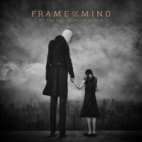 Frame of Mind - At the End of Your World (Explicit)
