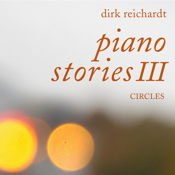 Dirk Reichardt - Piano Stories, Pt. 3 / Circles